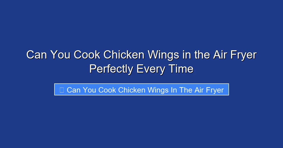Can You Cook Chicken Wings in the Air Fryer Perfectly Every Time