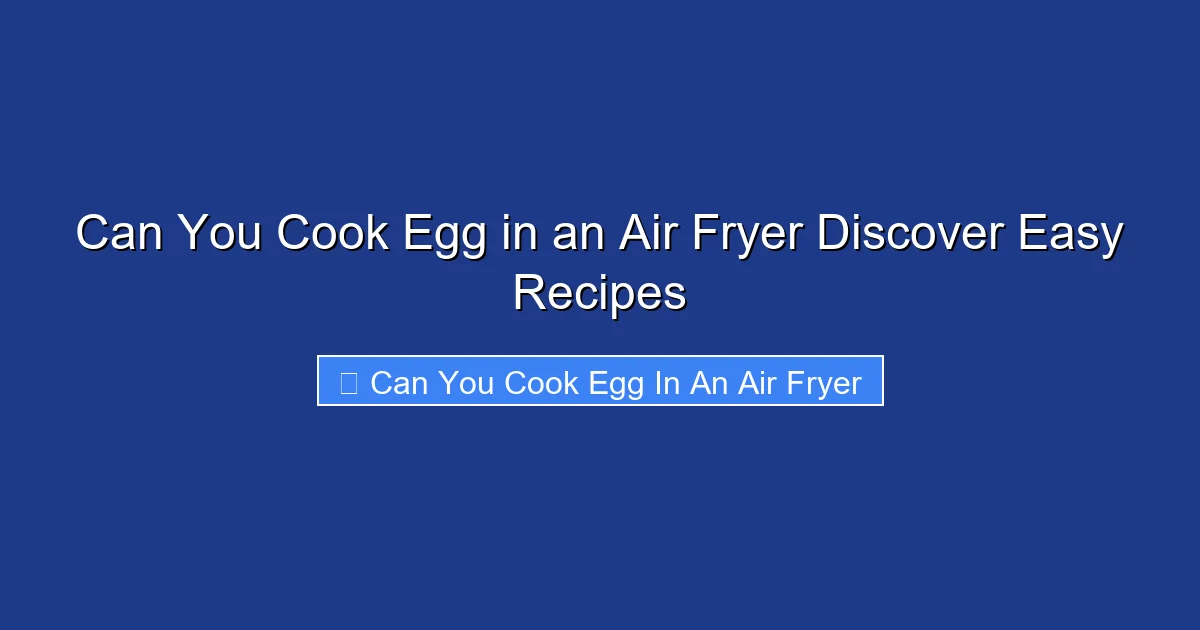 Can You Cook Egg in an Air Fryer Discover Easy Recipes
