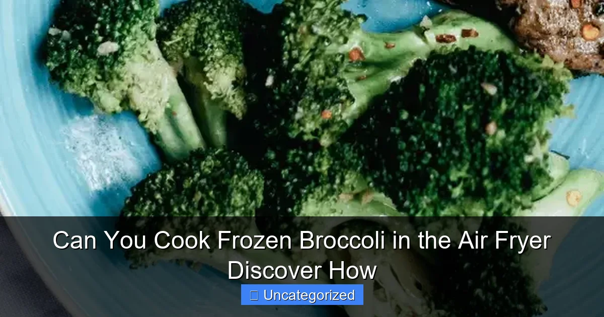 Can You Cook Frozen Broccoli in the Air Fryer Discover How