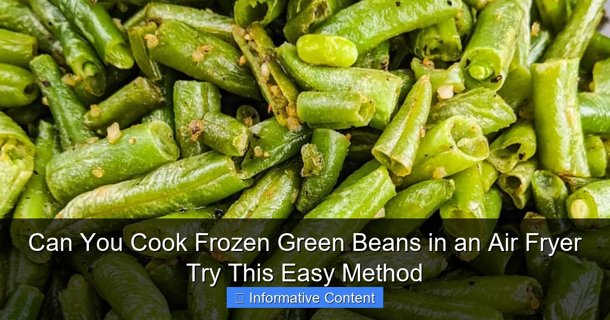 Can You Cook Frozen Green Beans in an Air Fryer Try This Easy Method