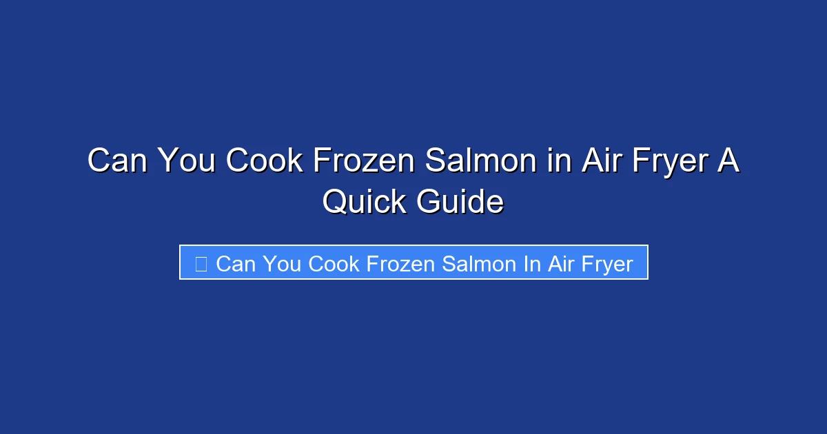 Can You Cook Frozen Salmon in Air Fryer A Quick Guide