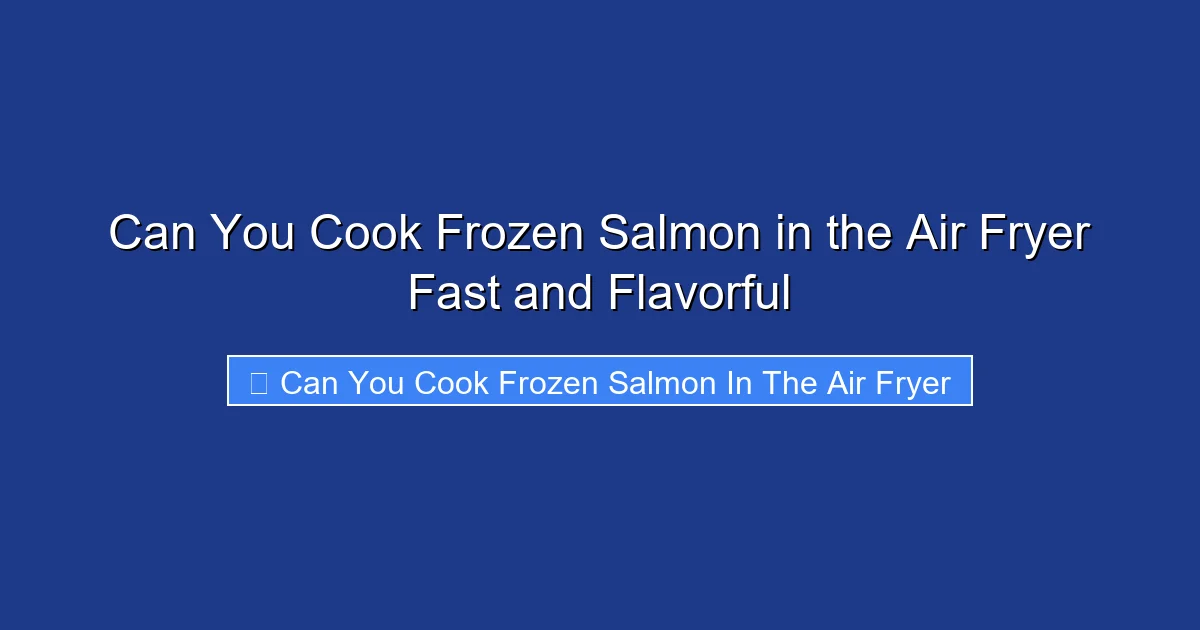 Can You Cook Frozen Salmon in the Air Fryer Fast and Flavorful