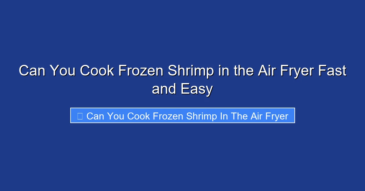 Can You Cook Frozen Shrimp in the Air Fryer Fast and Easy