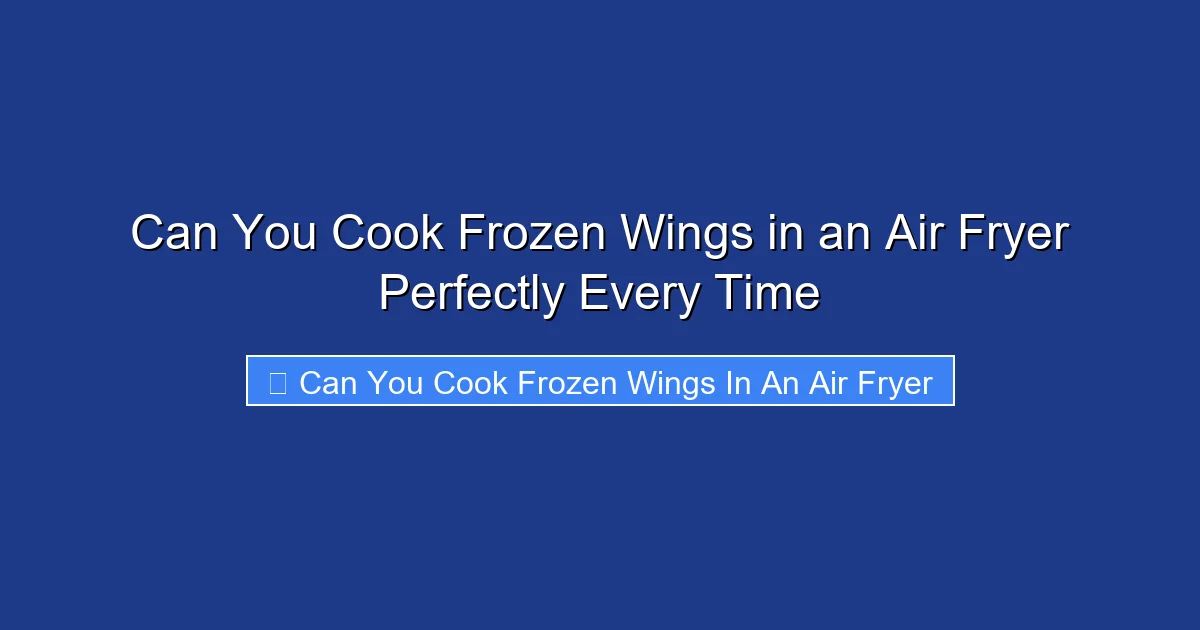 Can You Cook Frozen Wings in an Air Fryer Perfectly Every Time