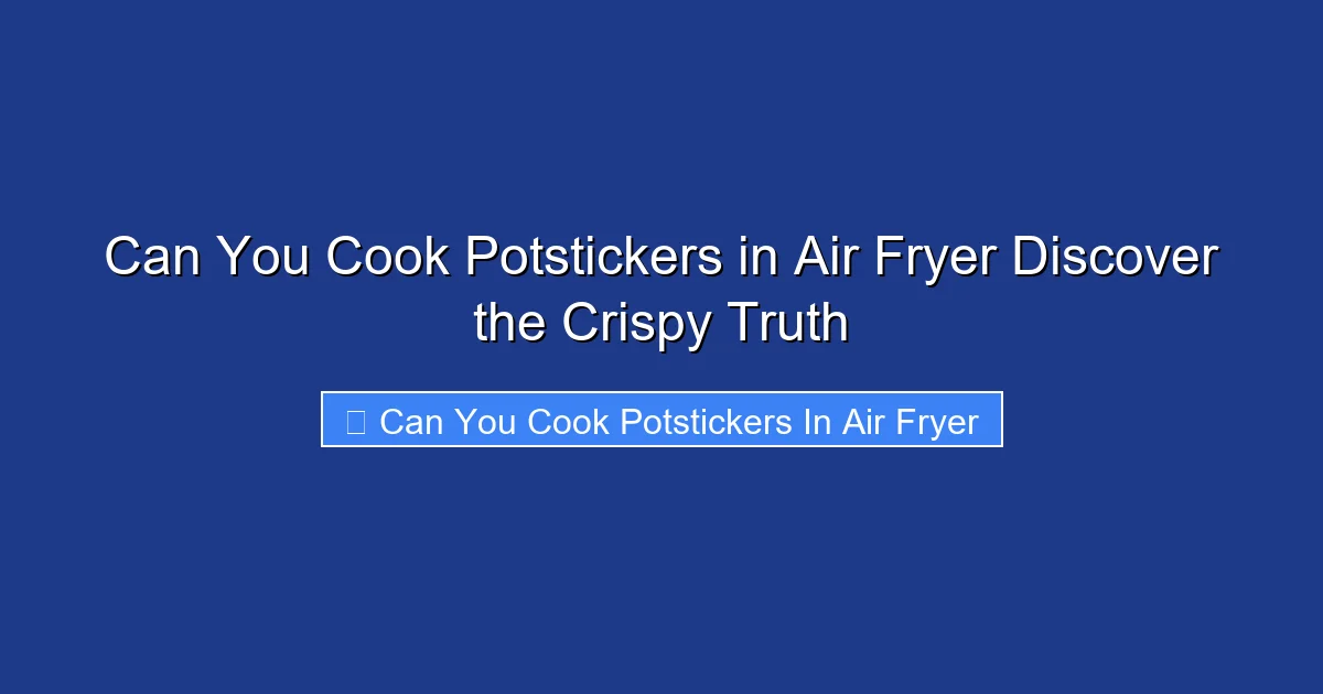 Can You Cook Potstickers in Air Fryer Discover the Crispy Truth