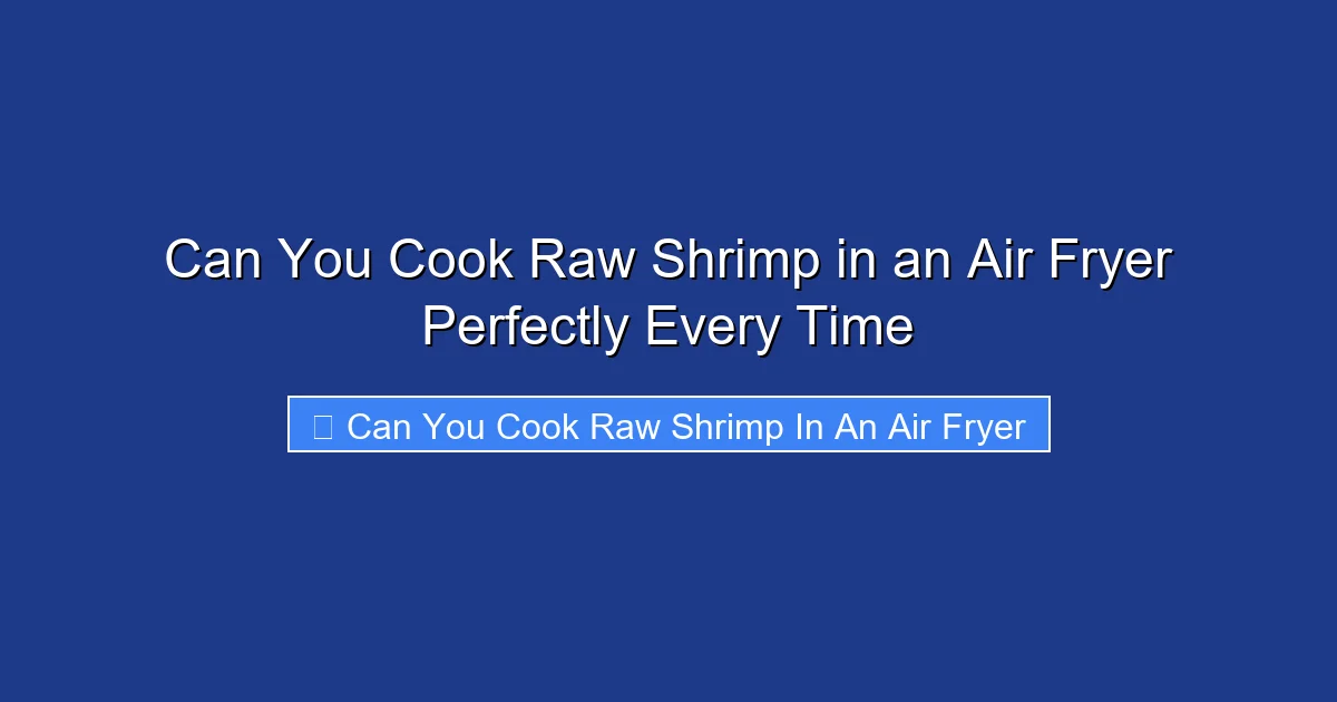 Can You Cook Raw Shrimp in an Air Fryer Perfectly Every Time