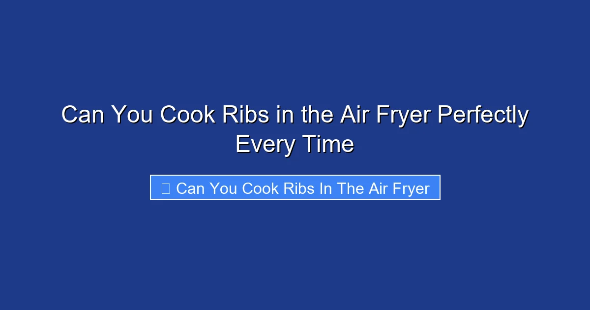 Can You Cook Ribs in the Air Fryer Perfectly Every Time