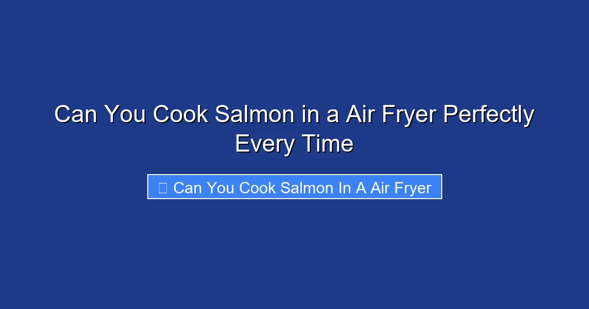 Can You Cook Salmon in a Air Fryer Perfectly Every Time