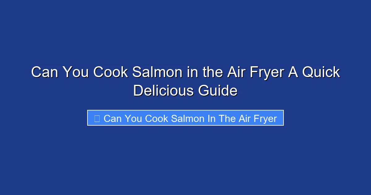 Can You Cook Salmon in the Air Fryer A Quick Delicious Guide