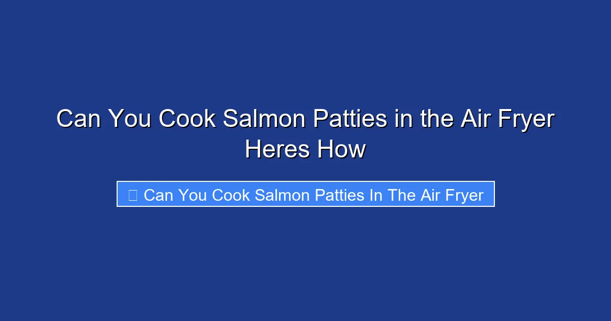 Can You Cook Salmon Patties in the Air Fryer Heres How
