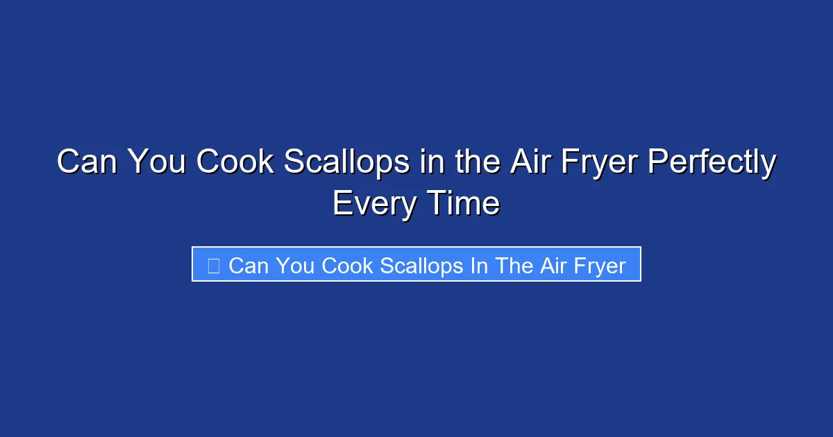 Can You Cook Scallops in the Air Fryer Perfectly Every Time