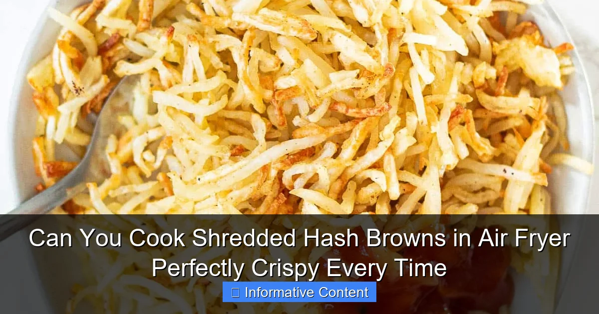 Can You Cook Shredded Hash Browns in Air Fryer Perfectly Crispy Every Time