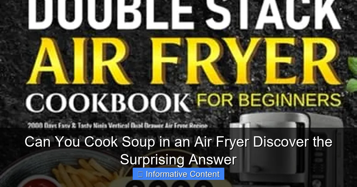 Can You Cook Soup in an Air Fryer Discover the Surprising Answer