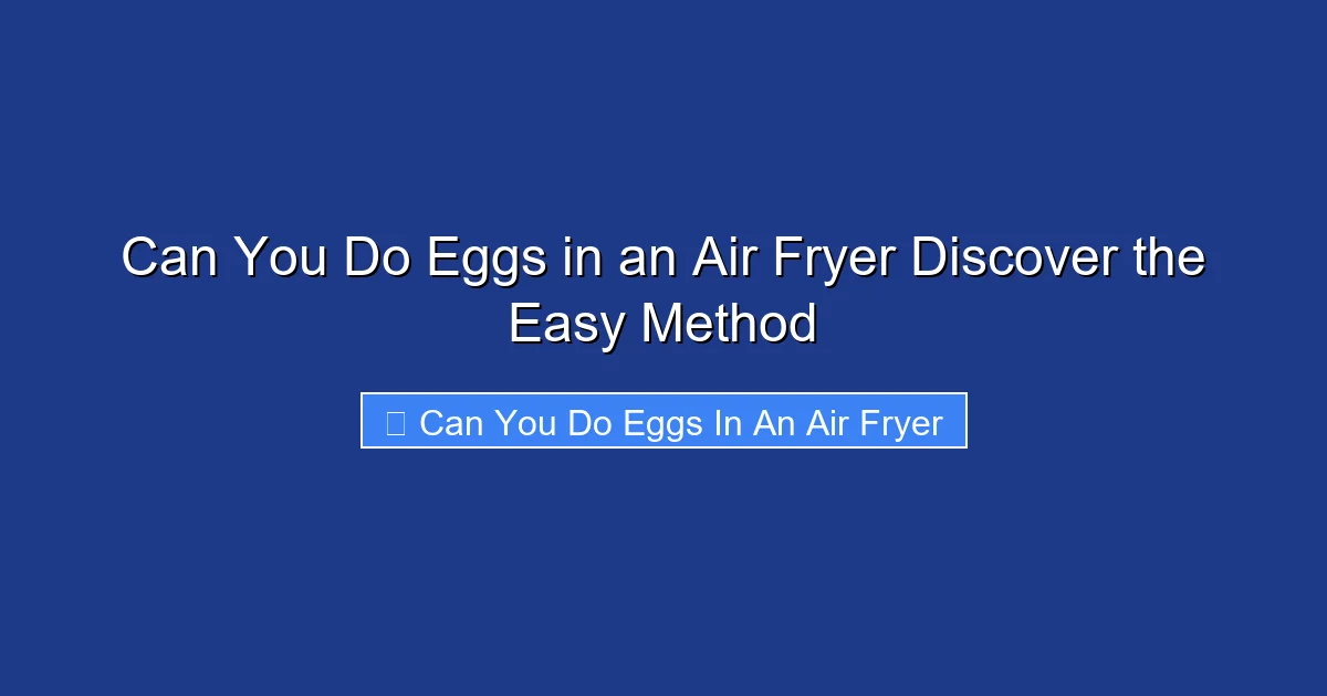 Can You Do Eggs in an Air Fryer Discover the Easy Method