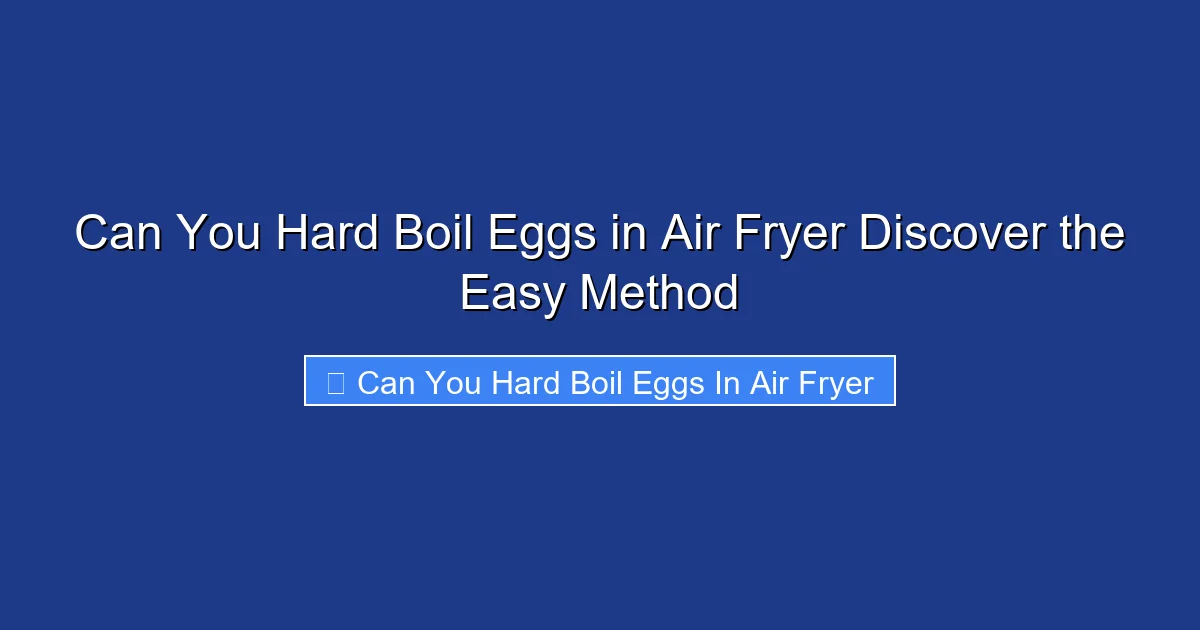 Can You Hard Boil Eggs in Air Fryer Discover the Easy Method