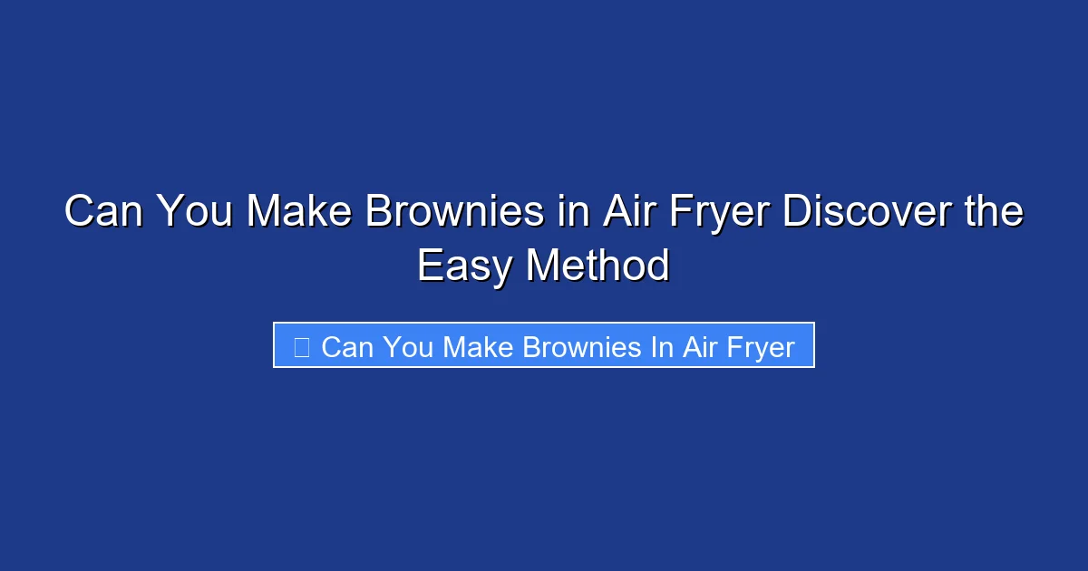 Can You Make Brownies in Air Fryer Discover the Easy Method