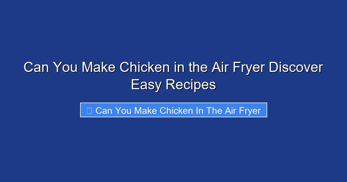 Can You Make Chicken in the Air Fryer Discover Easy Recipes