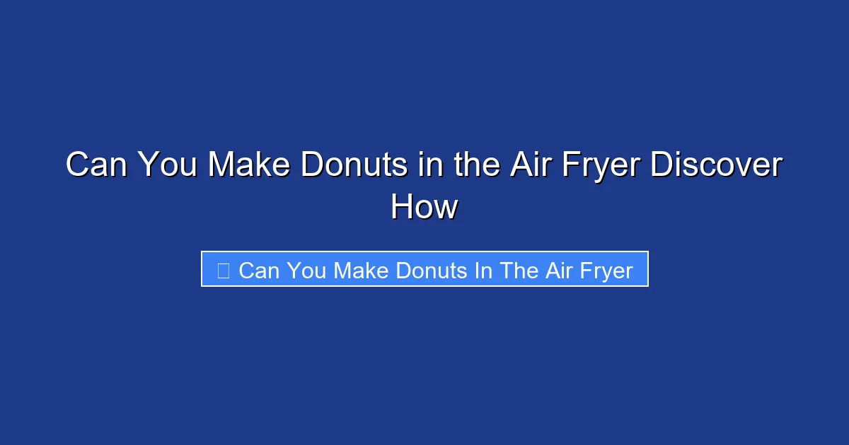 Can You Make Donuts in the Air Fryer Discover How