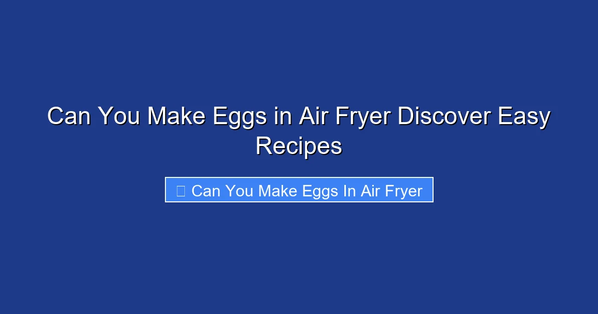 Can You Make Eggs in Air Fryer Discover Easy Recipes