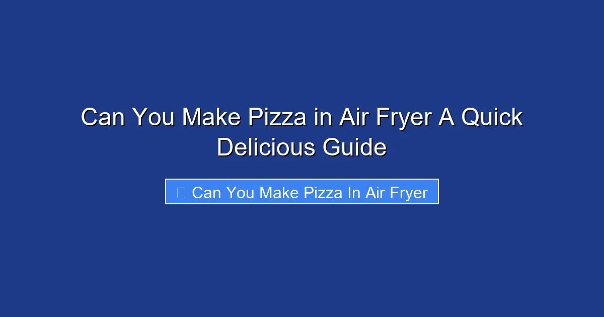 Can You Make Pizza in Air Fryer A Quick Delicious Guide