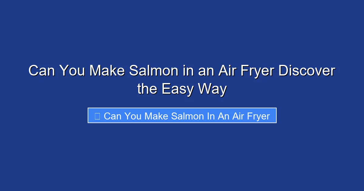 Can You Make Salmon in an Air Fryer Discover the Easy Way