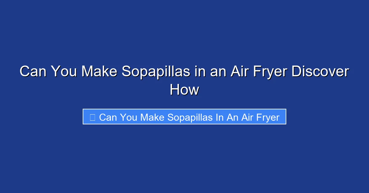 Can You Make Sopapillas in an Air Fryer Discover How