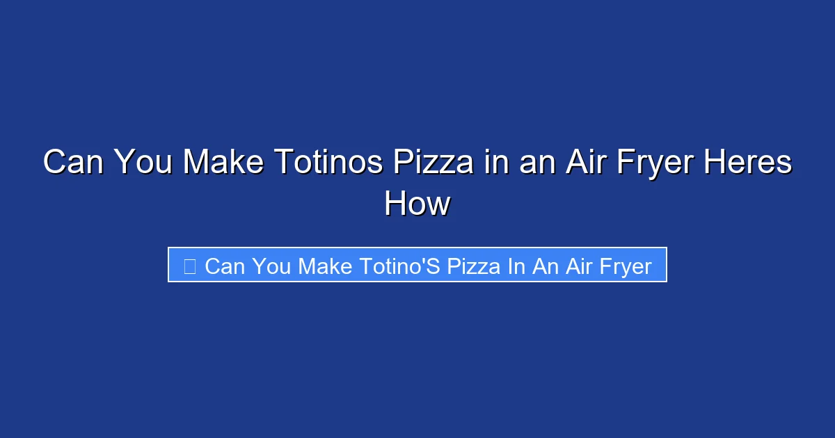 Can You Make Totinos Pizza in an Air Fryer Heres How