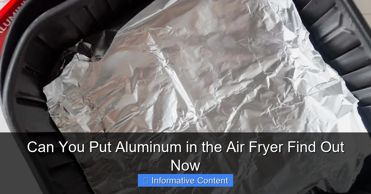 Can You Put Aluminum in the Air Fryer Find Out Now