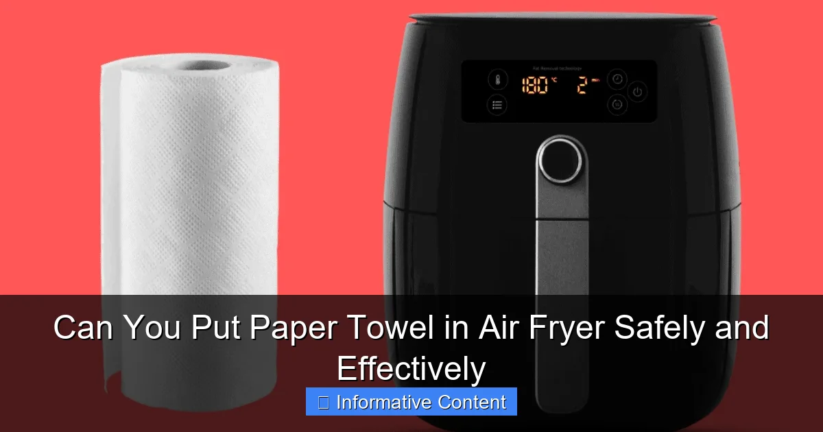 Can You Put Paper Towel in Air Fryer Safely and Effectively