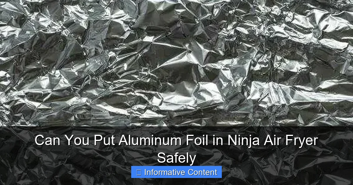 Can You Put Aluminum Foil in Ninja Air Fryer Safely