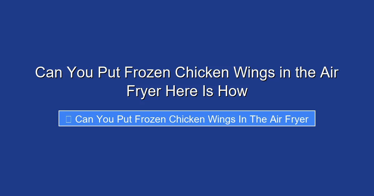 Can You Put Frozen Chicken Wings in the Air Fryer Here Is How