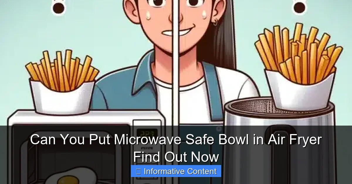Can You Put Microwave Safe Bowl in Air Fryer Find Out Now
