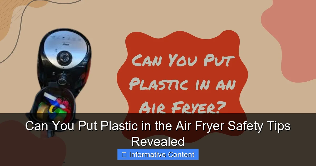 Can You Put Plastic in the Air Fryer Safety Tips Revealed