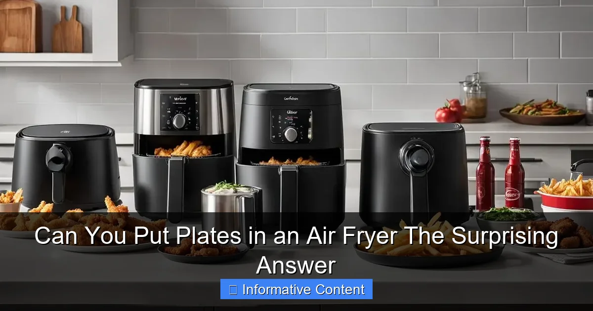 Can You Put Plates in an Air Fryer The Surprising Answer