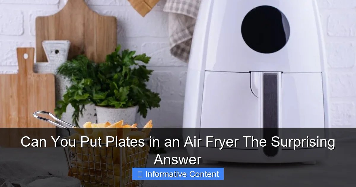 Can You Put Plates in an Air Fryer The Surprising Answer