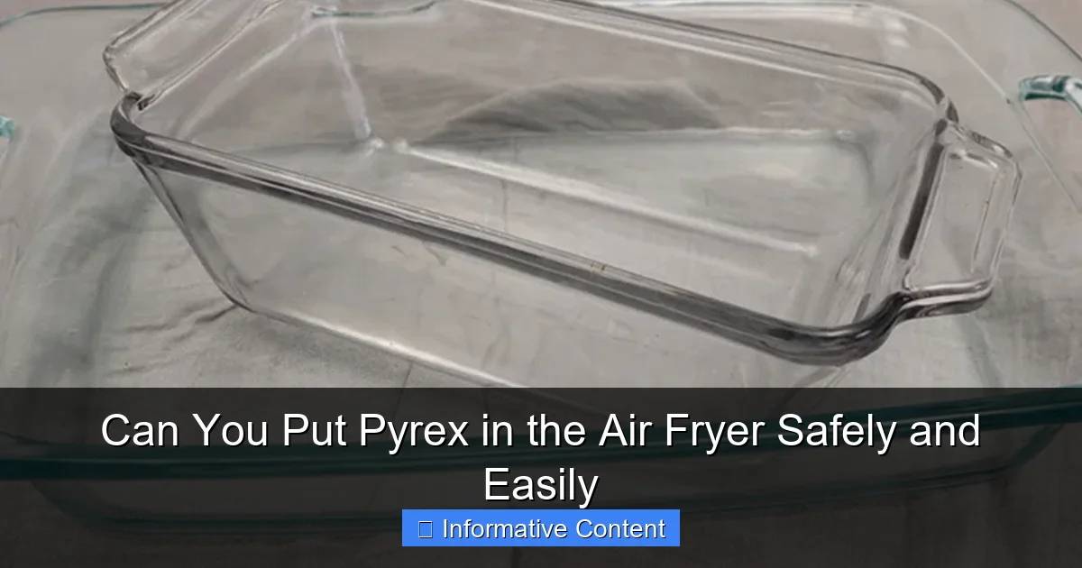 Can You Put Pyrex in the Air Fryer Safely and Easily