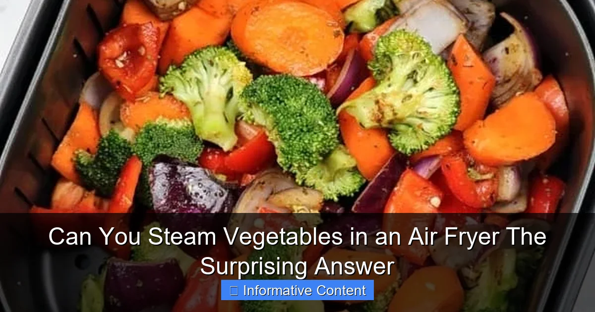 Can You Steam Vegetables in an Air Fryer The Surprising Answer