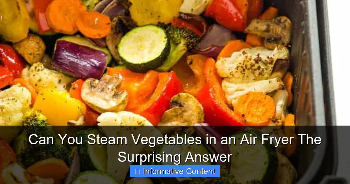 Can You Steam Vegetables in an Air Fryer The Surprising Answer