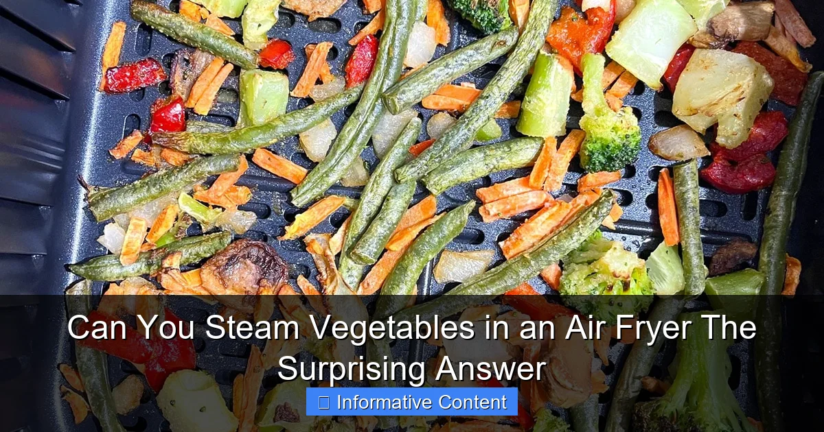 Can You Steam Vegetables in an Air Fryer The Surprising Answer