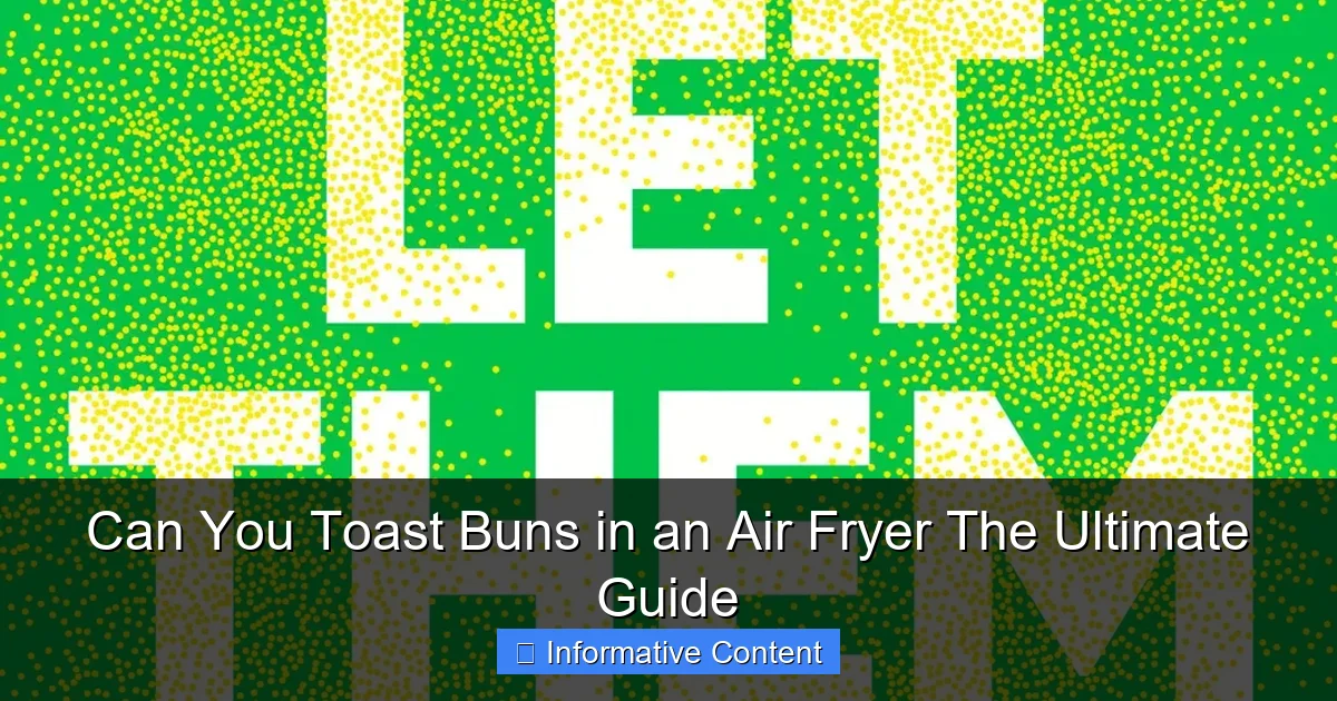 Can You Toast Buns in an Air Fryer The Ultimate Guide