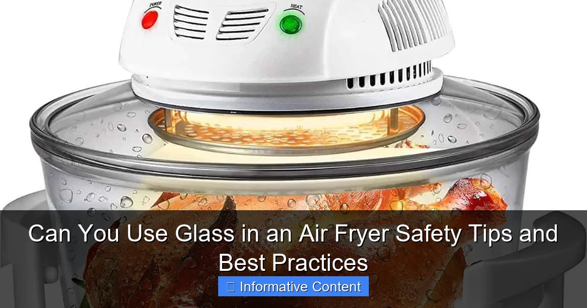 Can You Use Glass in an Air Fryer Safety Tips and Best Practices