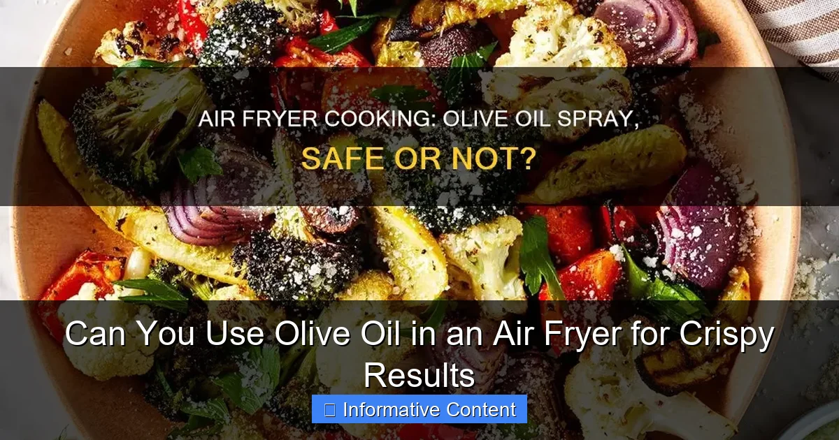 Can You Use Olive Oil in an Air Fryer for Crispy Results