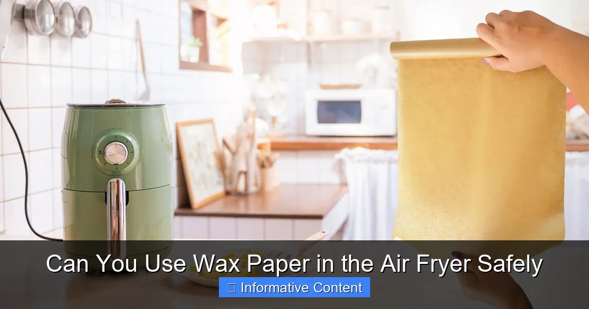 Can You Use Wax Paper in the Air Fryer Safely