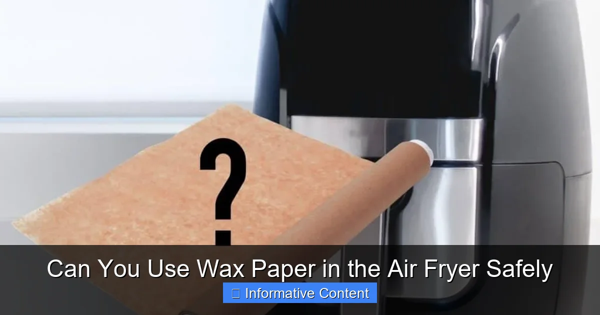 Can You Use Wax Paper in the Air Fryer Safely