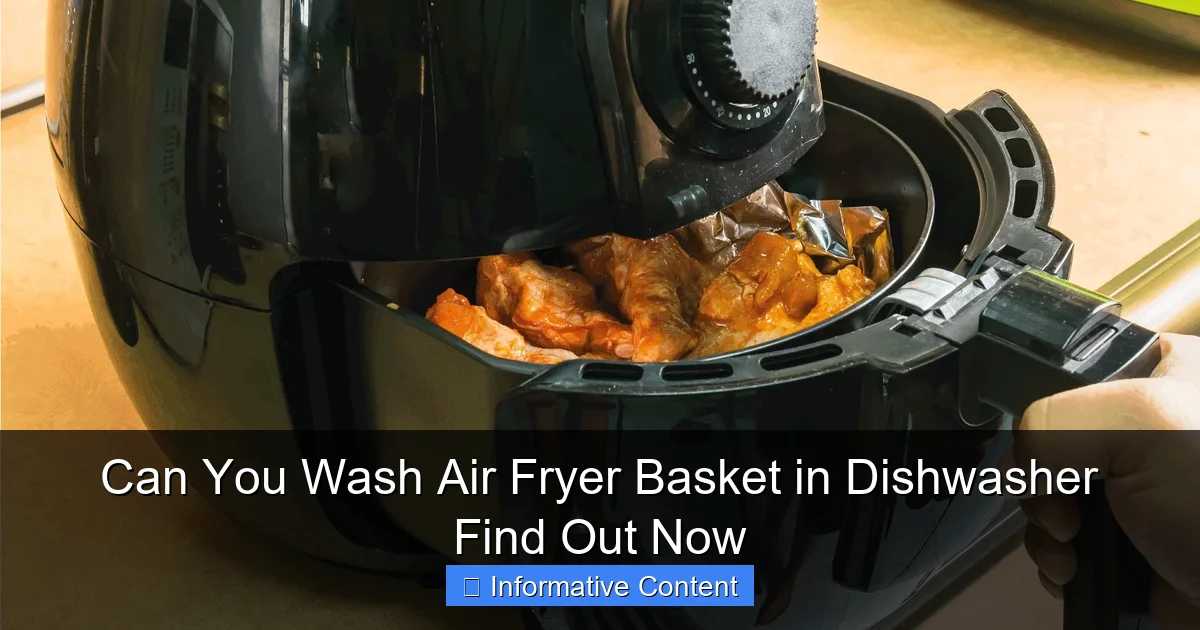 Can You Wash Air Fryer Basket in Dishwasher Find Out Now
