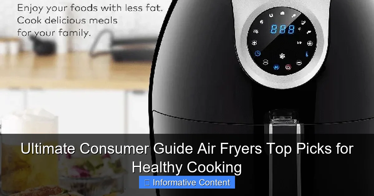 Ultimate Consumer Guide Air Fryers Top Picks for Healthy Cooking