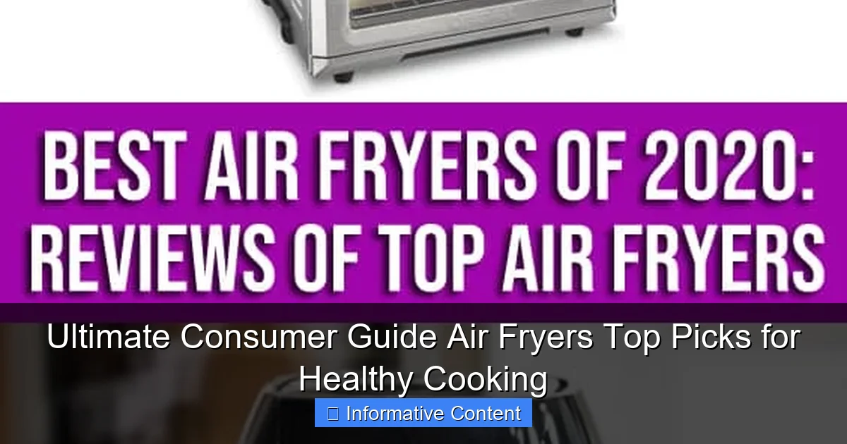 Ultimate Consumer Guide Air Fryers Top Picks for Healthy Cooking