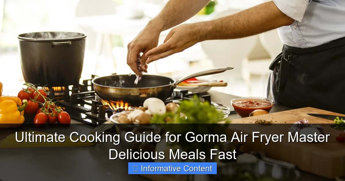 Ultimate Cooking Guide for Gorma Air Fryer Master Delicious Meals Fast
