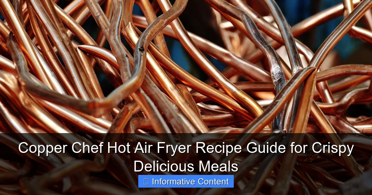 Copper Chef Hot Air Fryer Recipe Guide for Crispy Delicious Meals