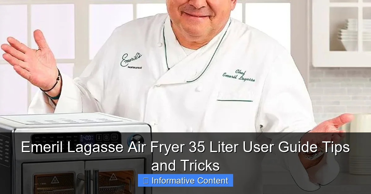 Emeril Lagasse Air Fryer 35 Liter User Guide Tips and Tricks